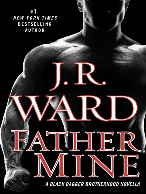 Title details for Father Mine by J.R. Ward - Wait list